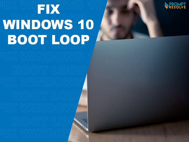 Windows 10 Boot Loop: Causes and Solutions to Fix . - Prompt Resolve