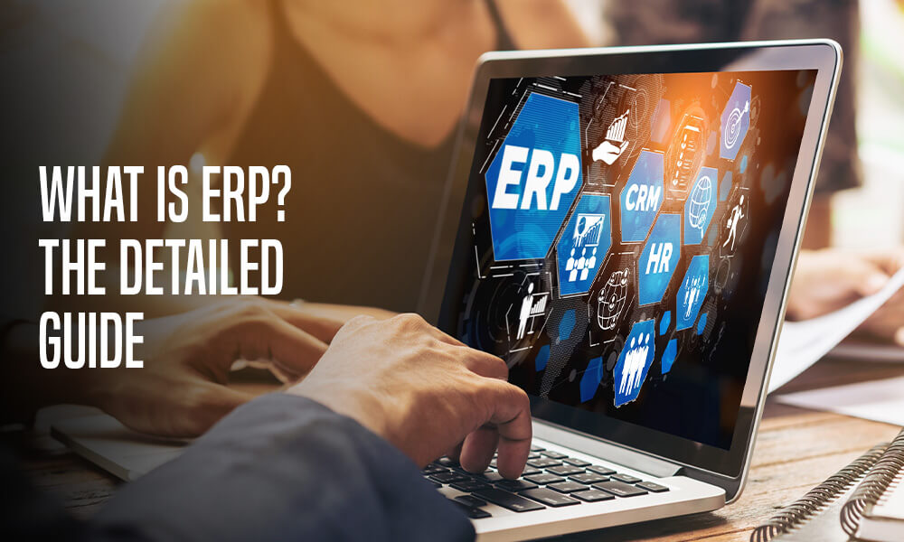 What is ERP? – The Detailed Guide