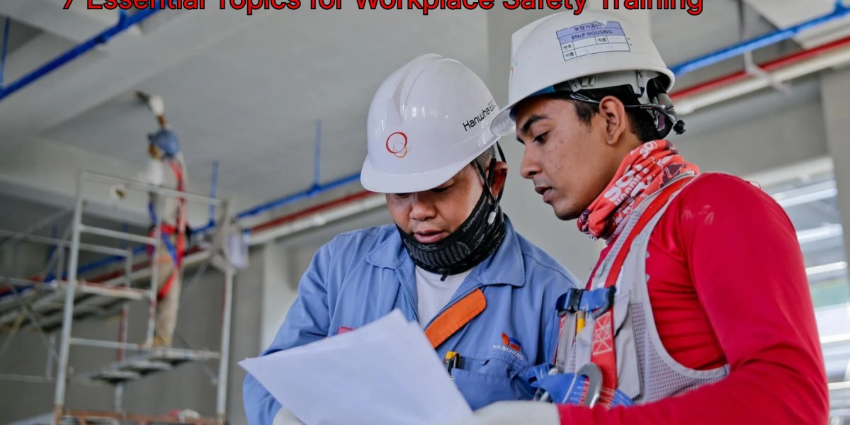 7 Essential Topics for Workplace Safety Training